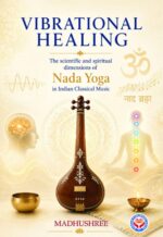 Vibrational Healing: The Scientific and Spiritual Dimensions of Nada Yoga in Indian Classical Music