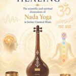 Vibrational Healing: The Scientific and Spiritual Dimensions of Nada Yoga in Indian Classical Music