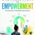 From Distraction to Empowerment Technology in Modern Education